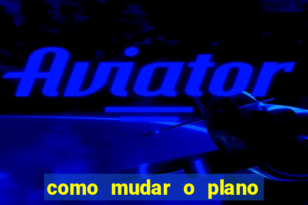 como mudar o plano tim beta mensal para semanal